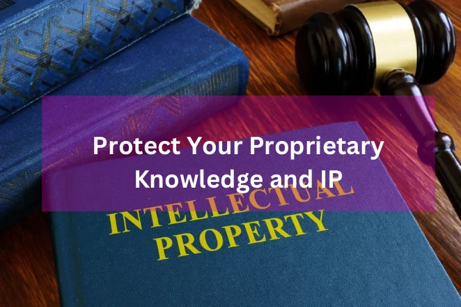 Protect your proprietary knowledge and IP